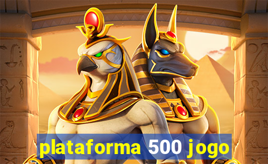 plataforma 500 jogo